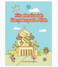 Kita Beribadah Hanya kepada Allah