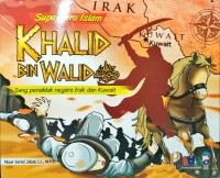 Superhero Islam Khalid bin Walid Sang penakluk  negara Irak dan Kuwait