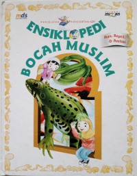 ENSIKLOPEDI BOCAH MUSLIM: Ikan, Reptil & Amfibi