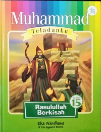 Muhammad Teladanku Rasulullah berkisah Buku 15