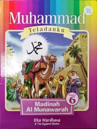 Muhammad Teladanku Madinah Al Munawarah Buku 6