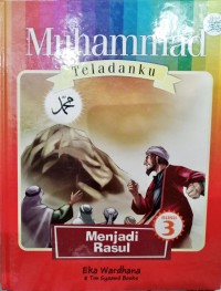 Muhammad Teladanku Menjadi Rasul Buku 3