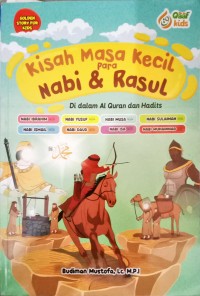 Kisah Masa Kecil Para Nabi & Rasul Didalam Al Quran dan Hadits