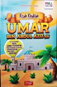 Kisah Khalifah UMAR BIN ABDUL AZIZ