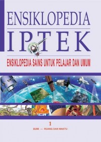 ENSIKLOPEDIA IPTEK : Ensiklopedia Sains untuk Pelajar dan Umum : 1 Bumi - Ruang dan Waktu